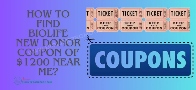How to find biolife new donor coupon of $1200 near me